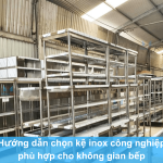 Hướng dẫn chọn kệ inox phù hợp